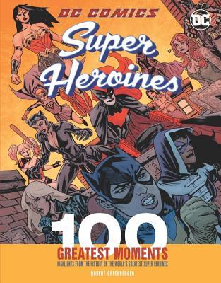 DC Comics Super Heroines 100 Greatest Moments