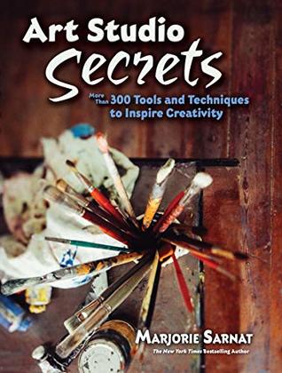 Review: Art Studio Secrets: More Than 300 Tools and Techniques to Inspire Creativity by Marjorie&nbsp;Sarnat