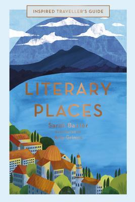 Review: Literary Places by Sarah Baxter and Amy&nbsp;Grimes