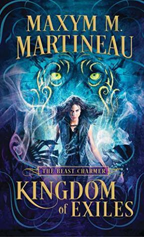 Kingdom of Exiles (The Beast Charmer #1) by Maxym M. Martineau
