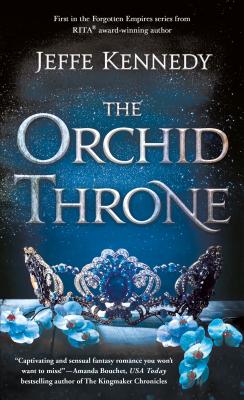 Review: The Orchid Throne (Forgotten Empires #1) by Jeffe&nbsp;Kennedy
