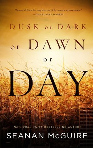 Review: Dusk or Dawn or Dawn or Day by Seanan&nbsp;McGuire