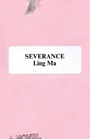 Review: Severance by Ling&nbsp;Ma