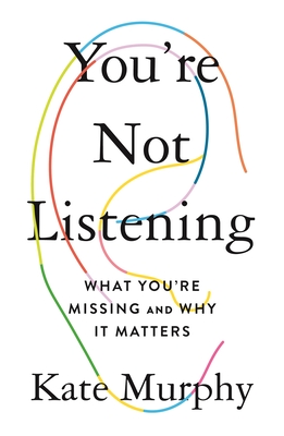 Review: You’re Not Listening by Kate&nbsp;Murphy