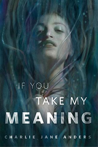 Review: If You Take My Meaning by Charlie Jane&nbsp;Anders