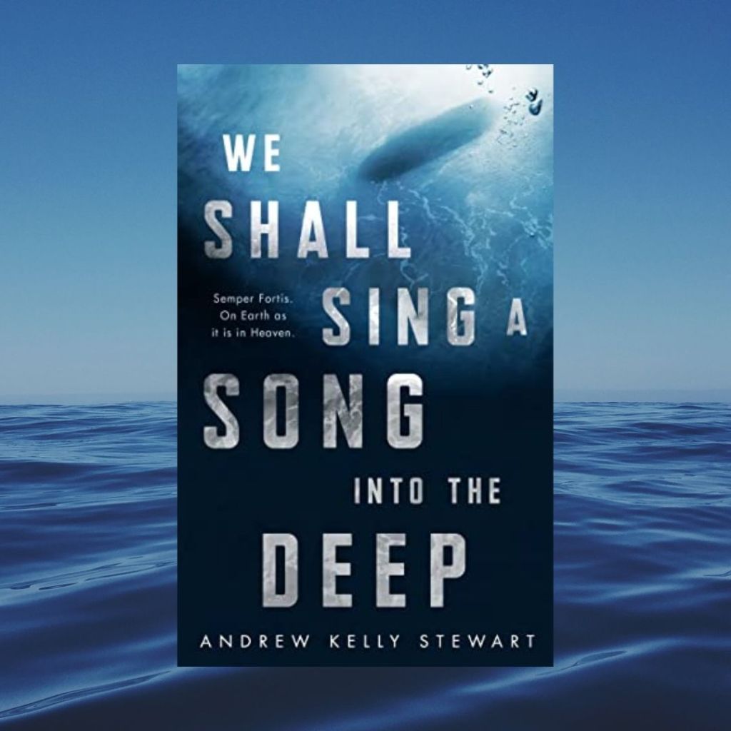 Review: We Shall Sing a Song Into the Deep by Andrew Kelly&nbsp;Stewart