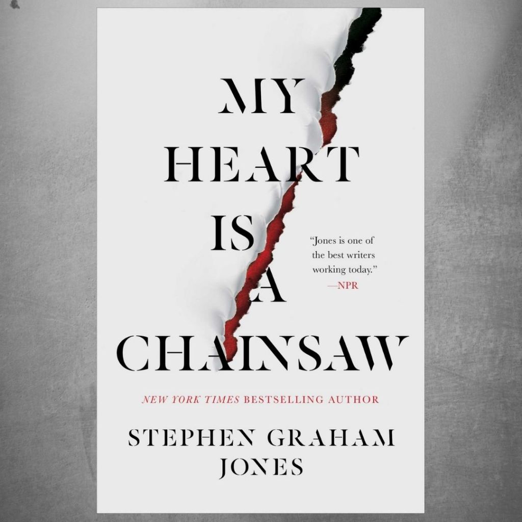 Review: My Heart Is a Chainsaw by Stephen Graham&nbsp;Jones