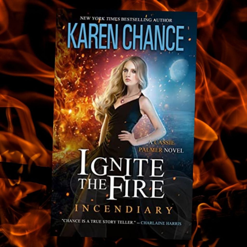 Review: Ignite the Fire: Incendiary by Karen&nbsp;Chance