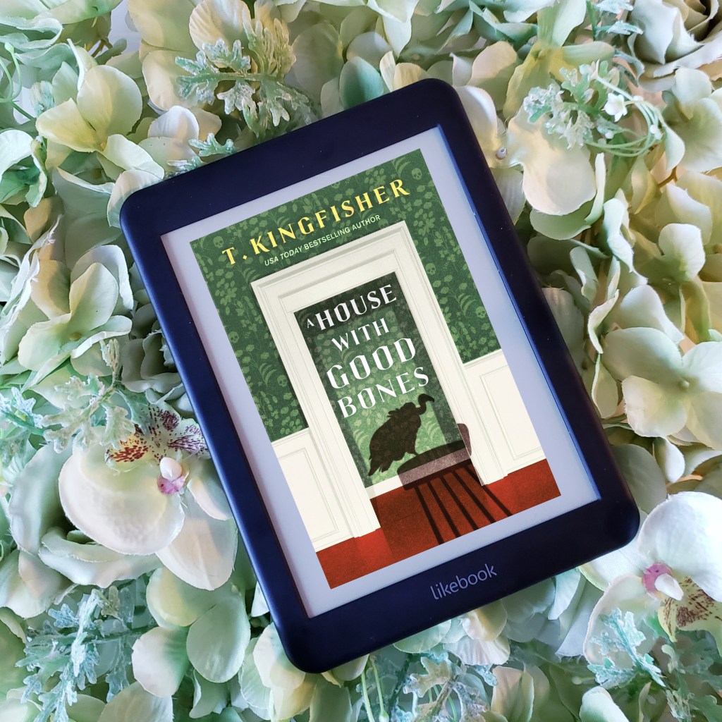 Review: A House with Good Bones by T.&nbsp;Kingfisher
